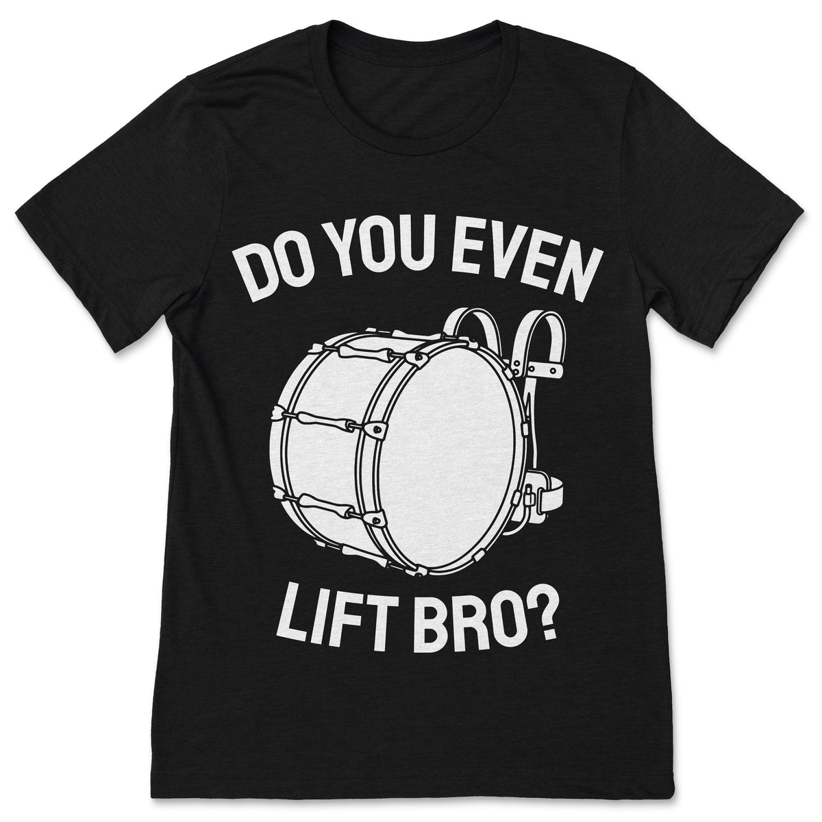 Do You Even Lift Bro Drummer T-Shirt Funny Marching Band product image 1