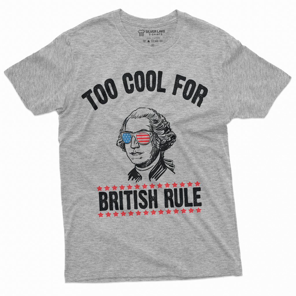 4th of July George Washington Too Cool for British Rules product image 13