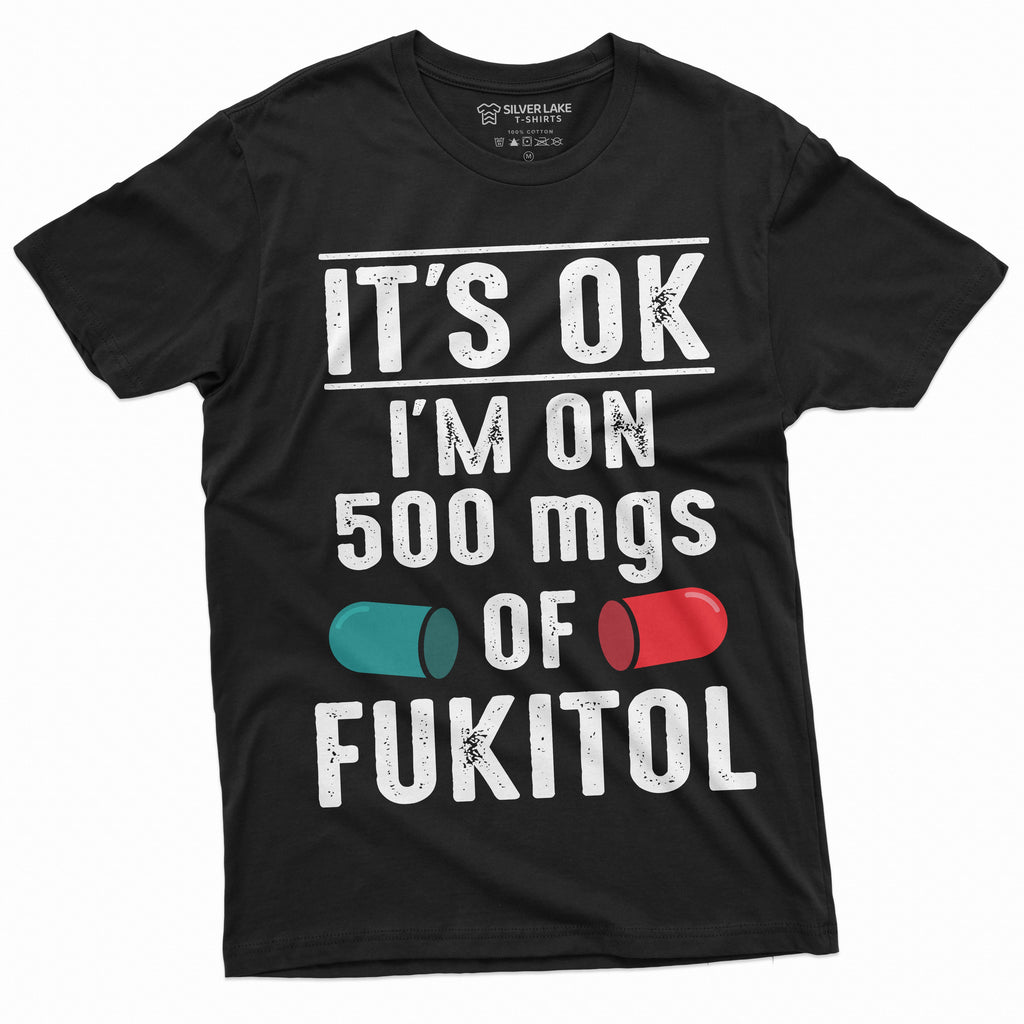 Men's Funny Fukitol Medicine T-shirt I am on 500 mg product image 4