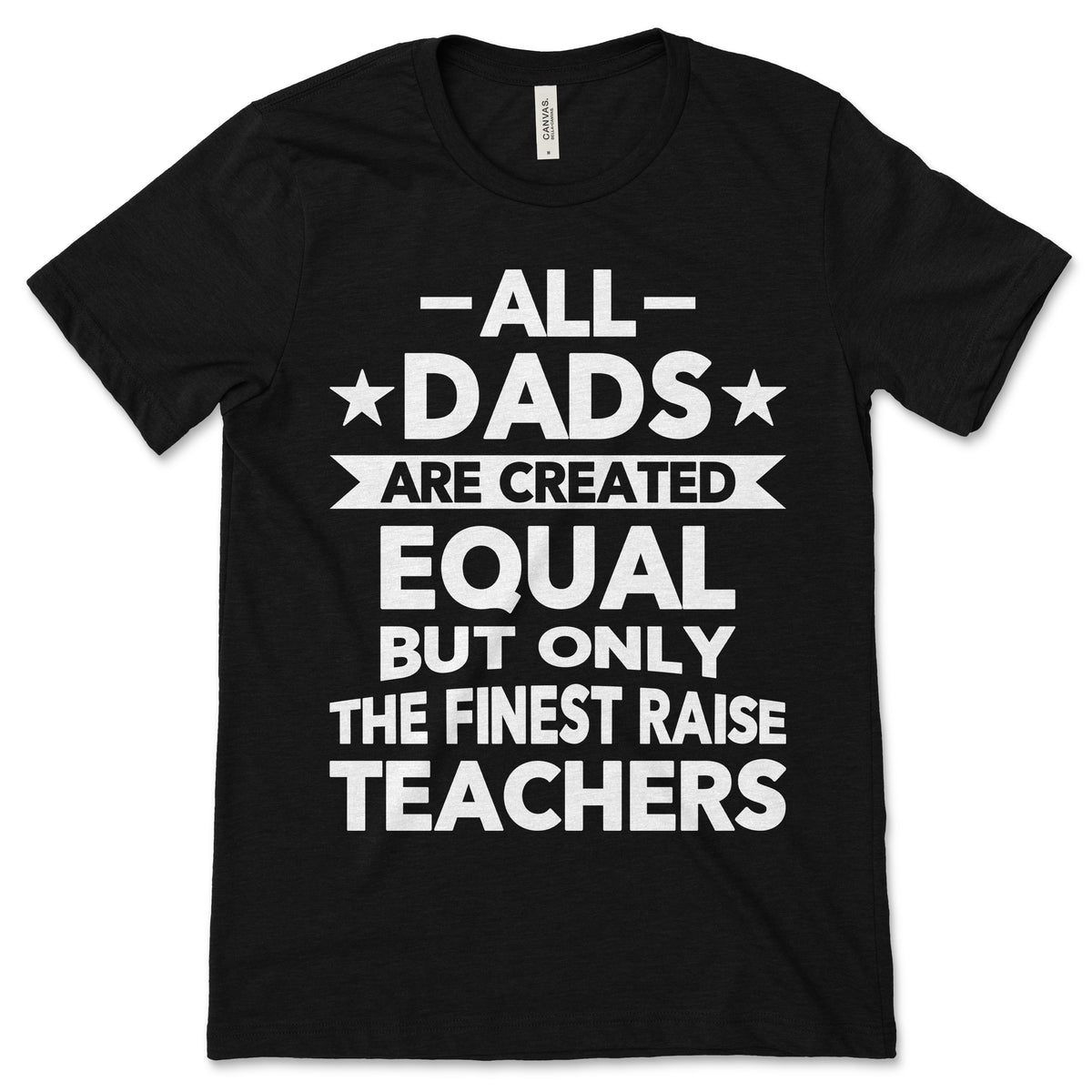 All Dads Are Created Equal But Only The Finest Raise product image 1