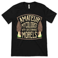 Amateur Mycologist with Questionable Morels T-Shirt product image 1