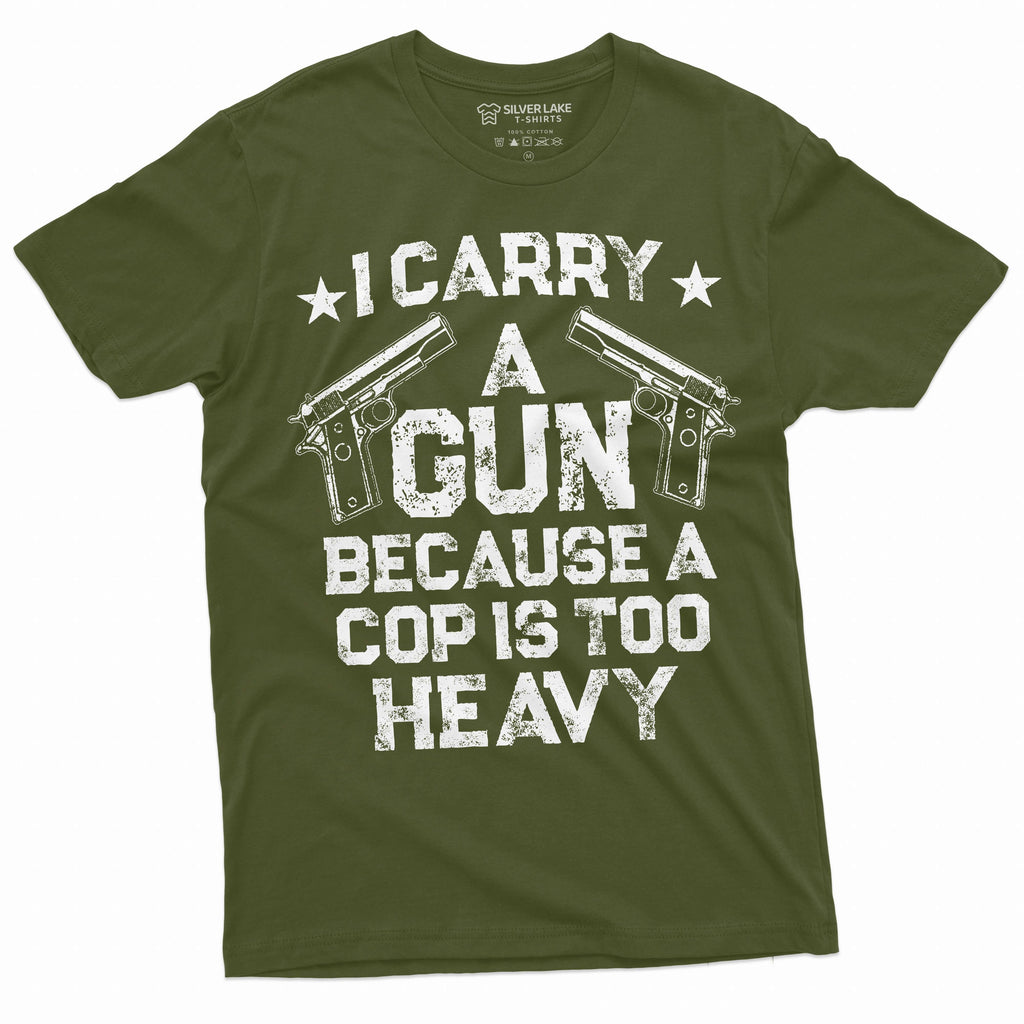 Gun Enthusiast Shirt I Carry A Because A Cop Is Too Heavy product image 4