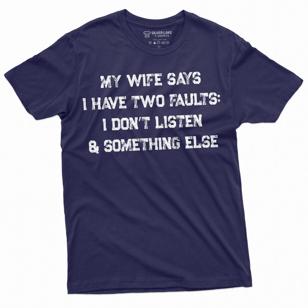 Men's Funny My Wife Says I have two faults T-shirt product image 3