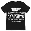 Money Cant Buy Happiness But It Can Car Parts T Shirt product image 1