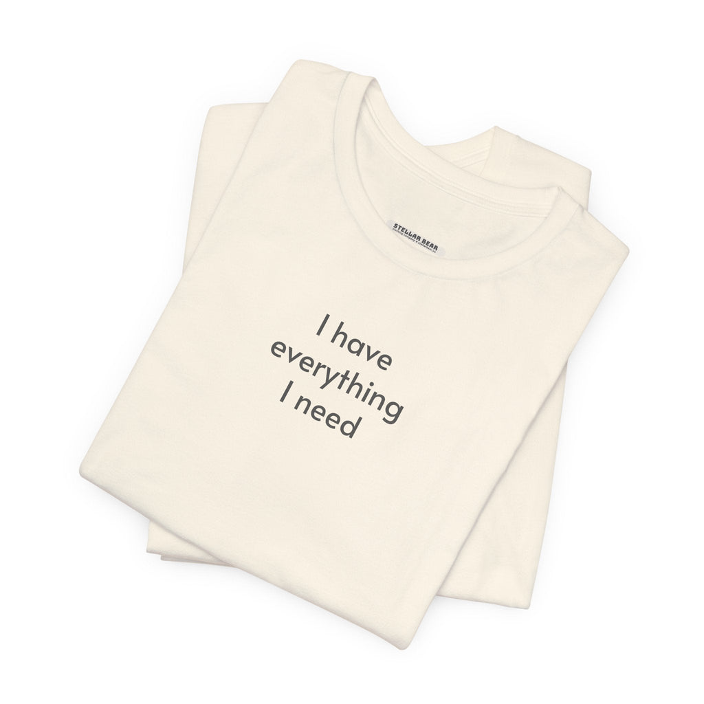 I Have Everything I Need Minimalist Style T-Shirt product image 5