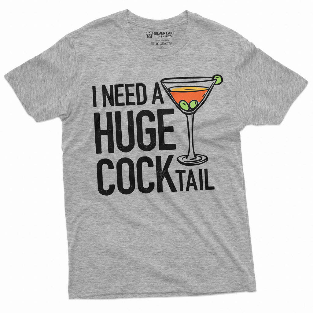 Funny Party T-shirt I need a huge cocktail humorous saying product image 5