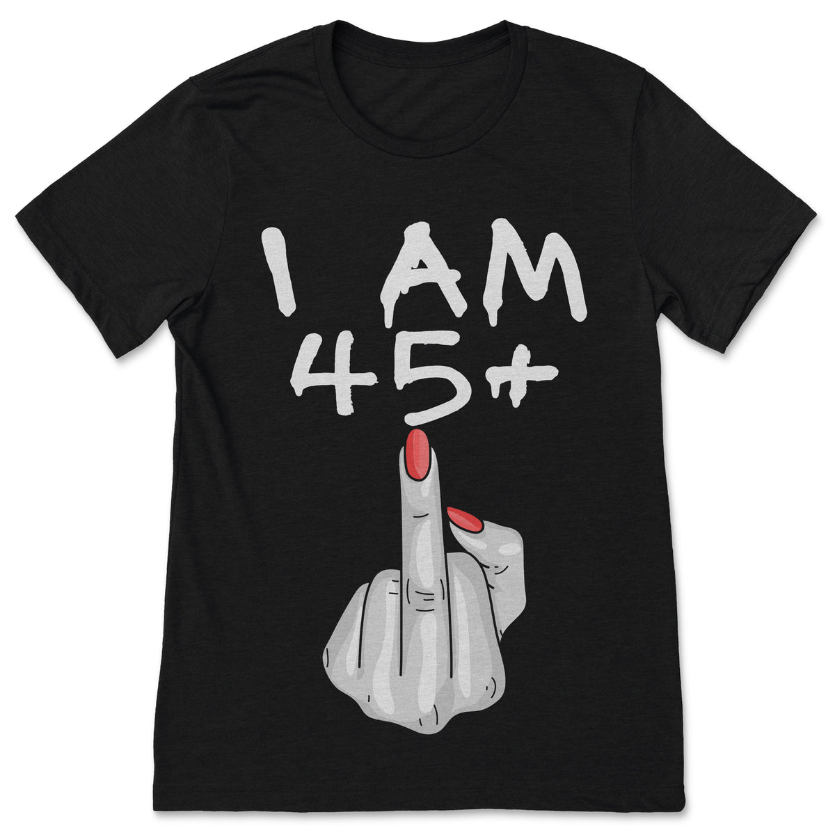 I Am 45 Plus 1 Middle Finger T-Shirt Funny 46th Birthday product image 1