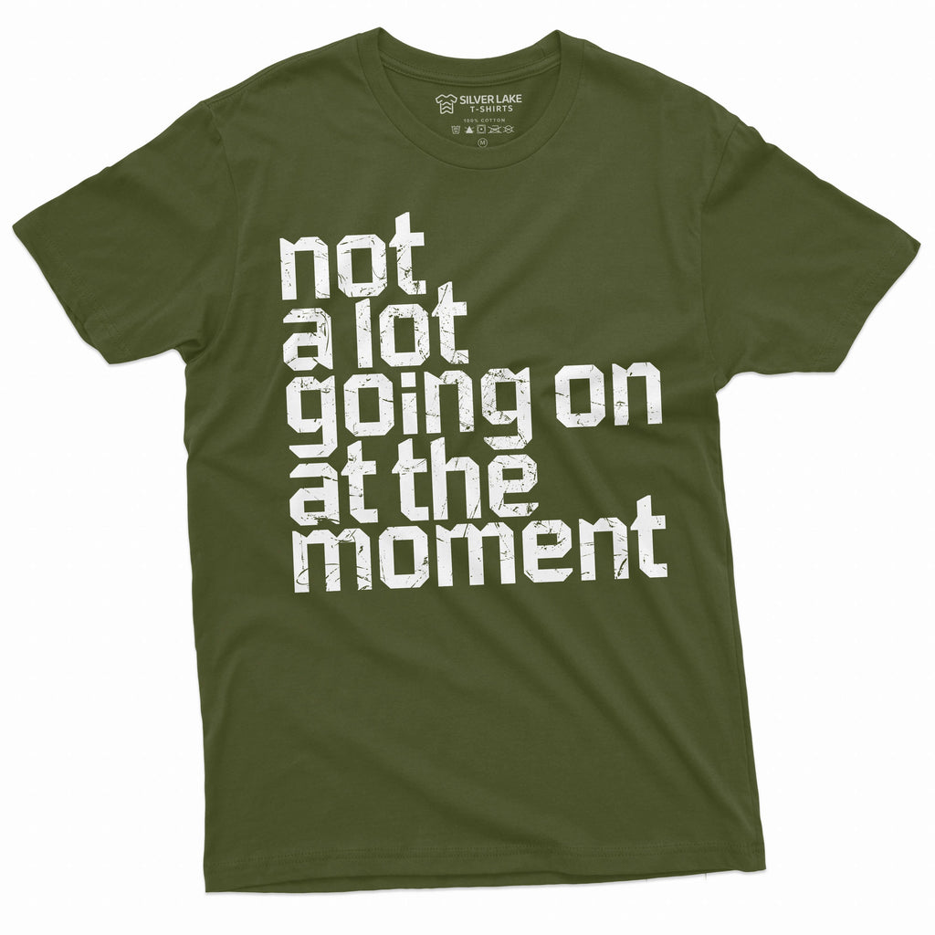 Men's Funny Not a lot going on at the moment T-shirt saying product image 1