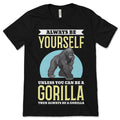 Always Be Yourself Unless You Can Be A Gorilla Cute product image 1