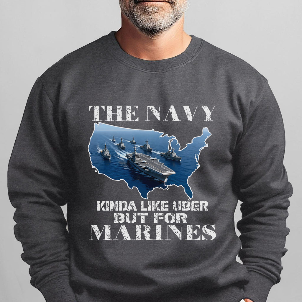 The Navy Kinda Like Uber but for Marines Sweatshirt product image 7