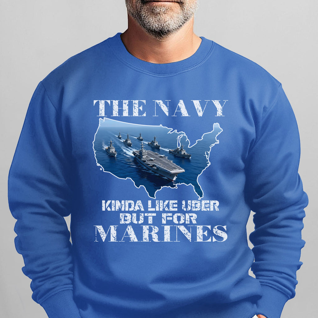 The Navy Kinda Like Uber but for Marines Sweatshirt product image 13