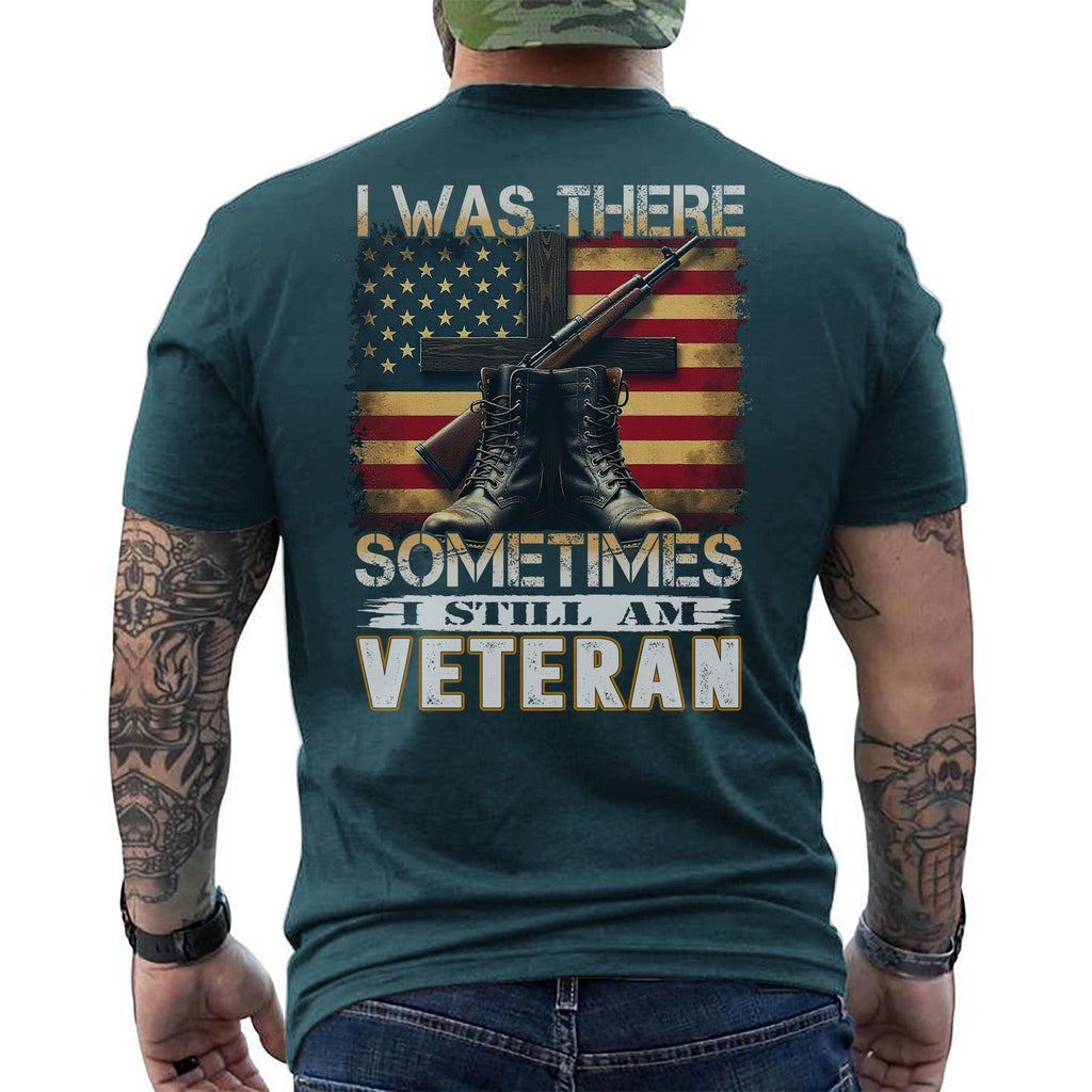 I Was There Sometimes I Still Am Veteran T-Shirt product image 18