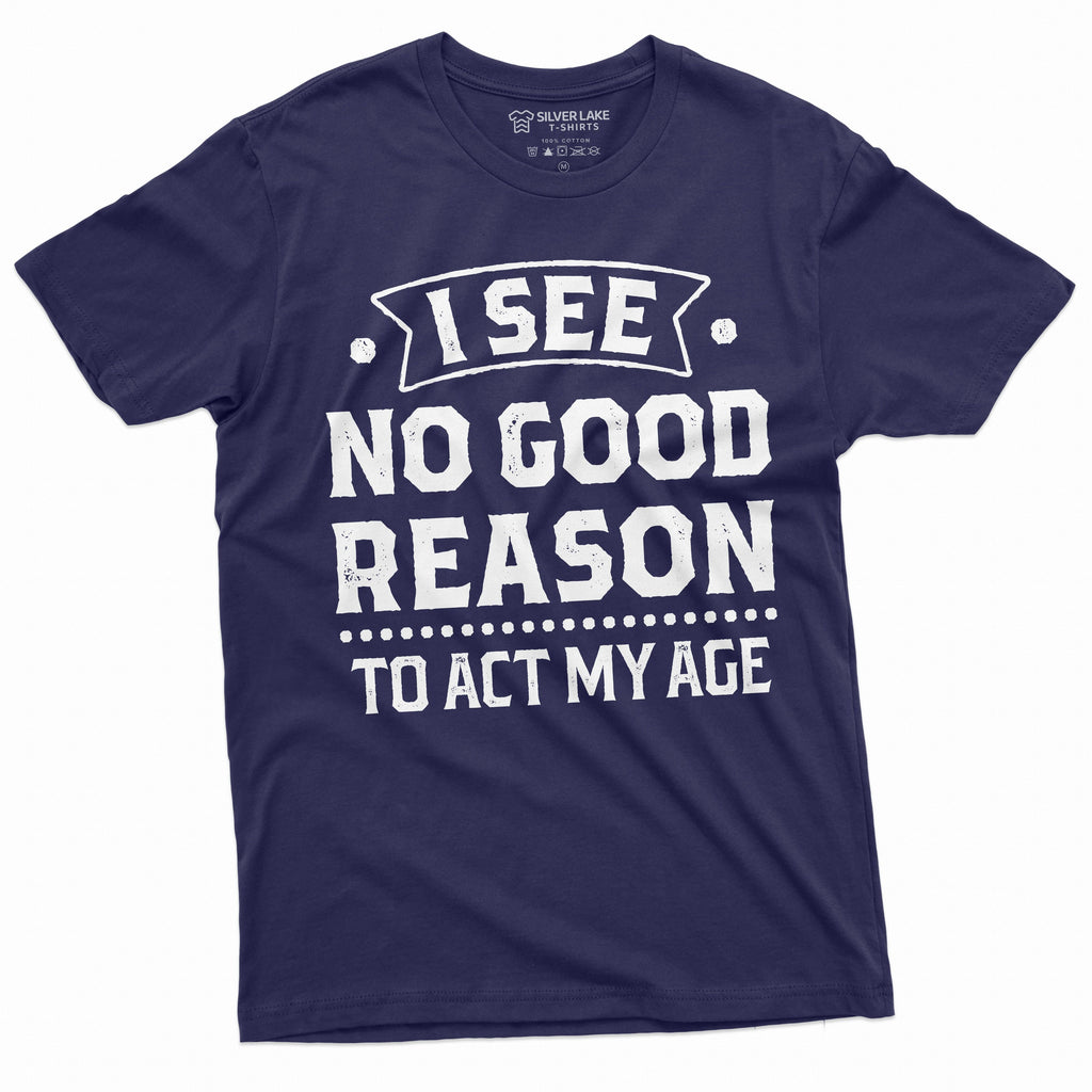 Birthday Funny shirt 30th 50th anniversary tee I see no product image 3