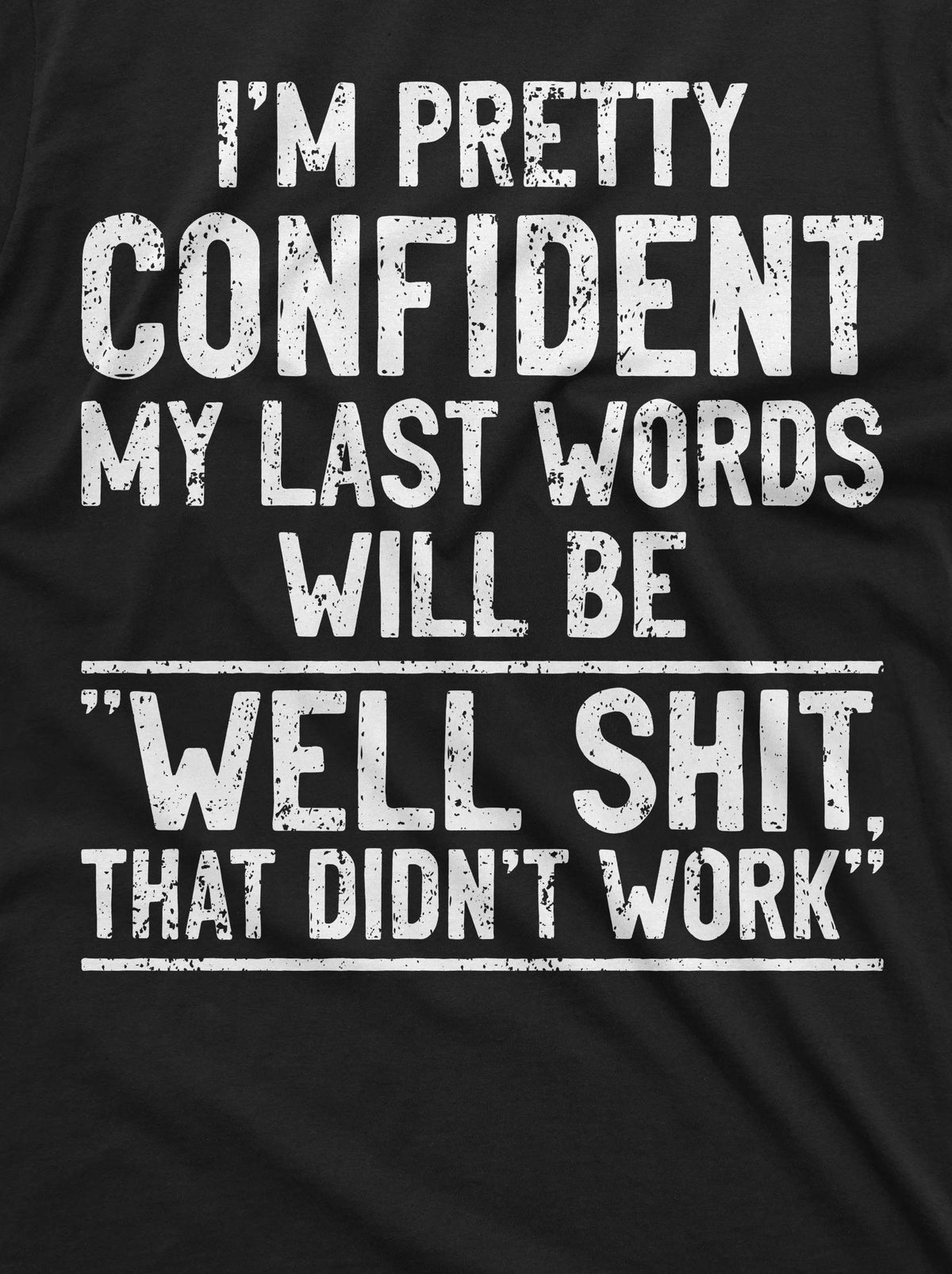 Men's Funny Humorous saying My last words T-shirt Birthday product image 2