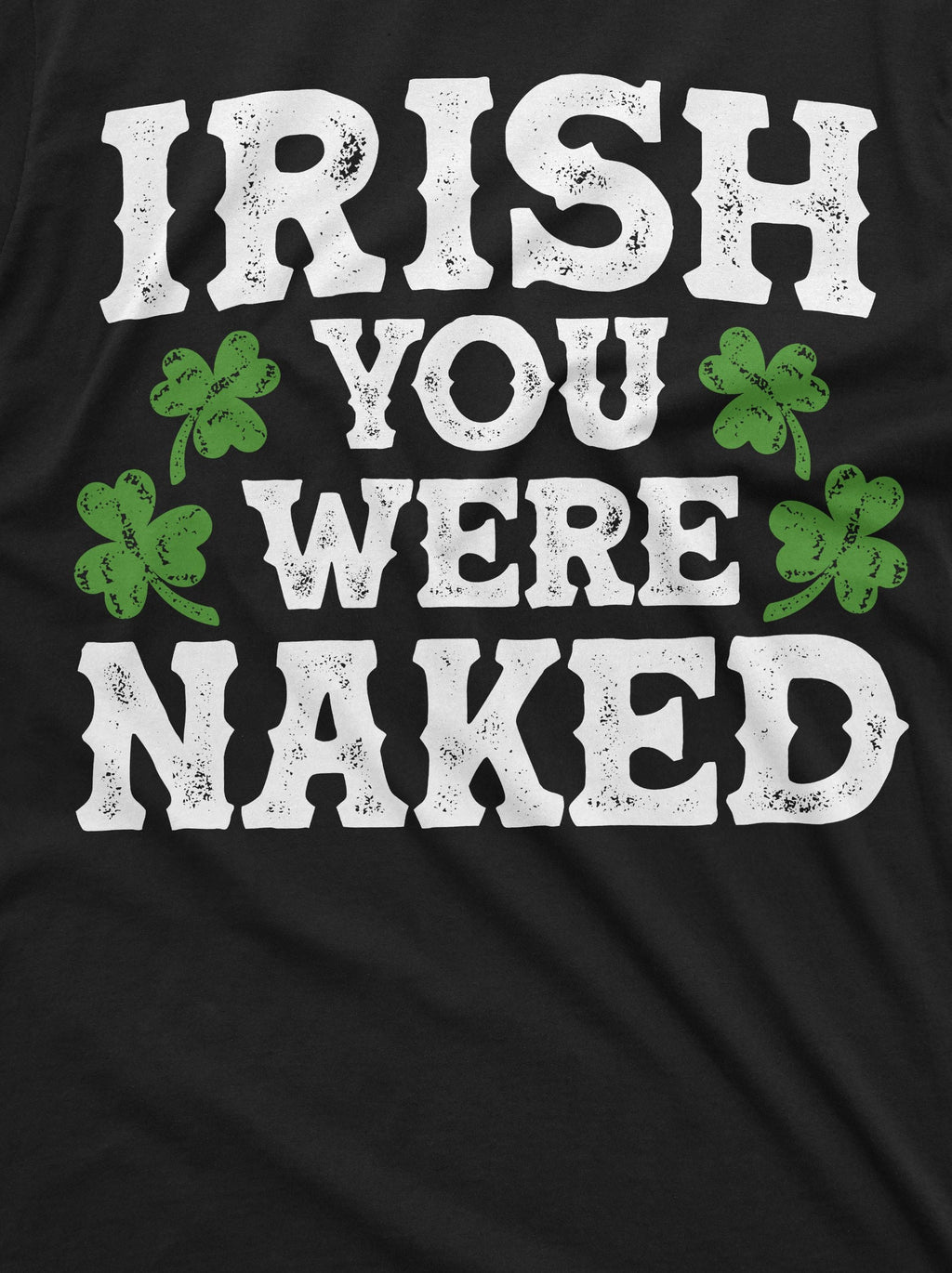 Men's Irish you were naked Funny St. Patrick's day humorous product image 2