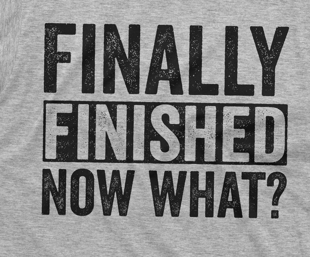 Funny Graduation Tee shirt Finally finished now what Degree product image 2