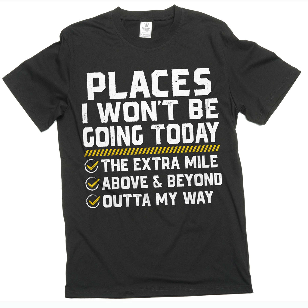 Places I Won't Be Going Today Shirt, Funny Work Sarcastic product image 2