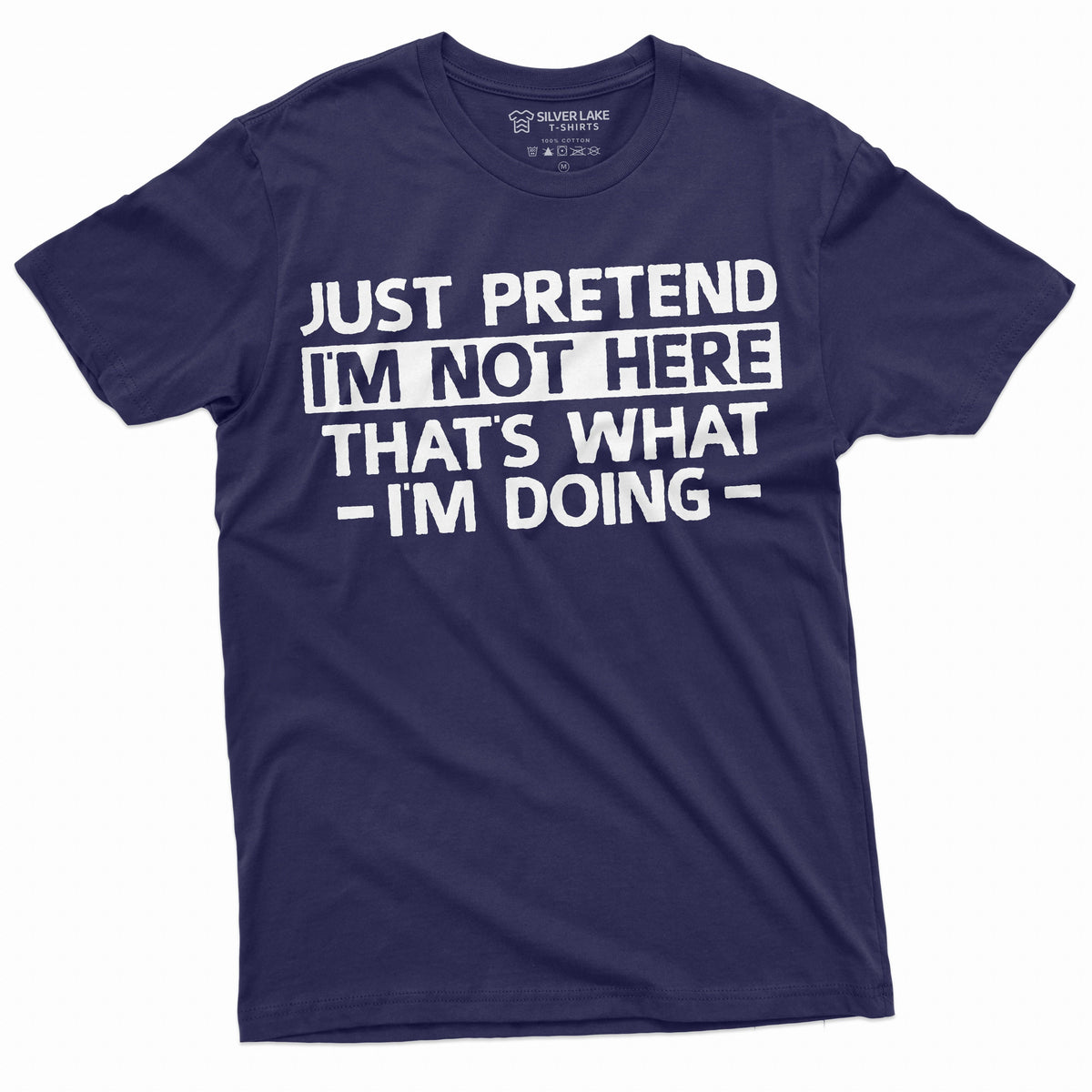 Just Pretend I am not here T-shirt Funny Tee Shirt product image 3