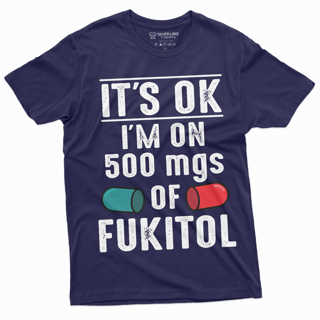 Men's Funny Fukitol Medicine T-shirt I am on 500 mg product image 3