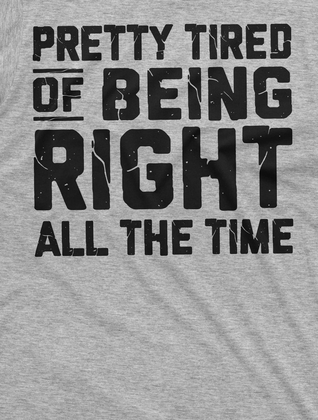 Funny Pretty tired of being right all the time T-shirt product image 2