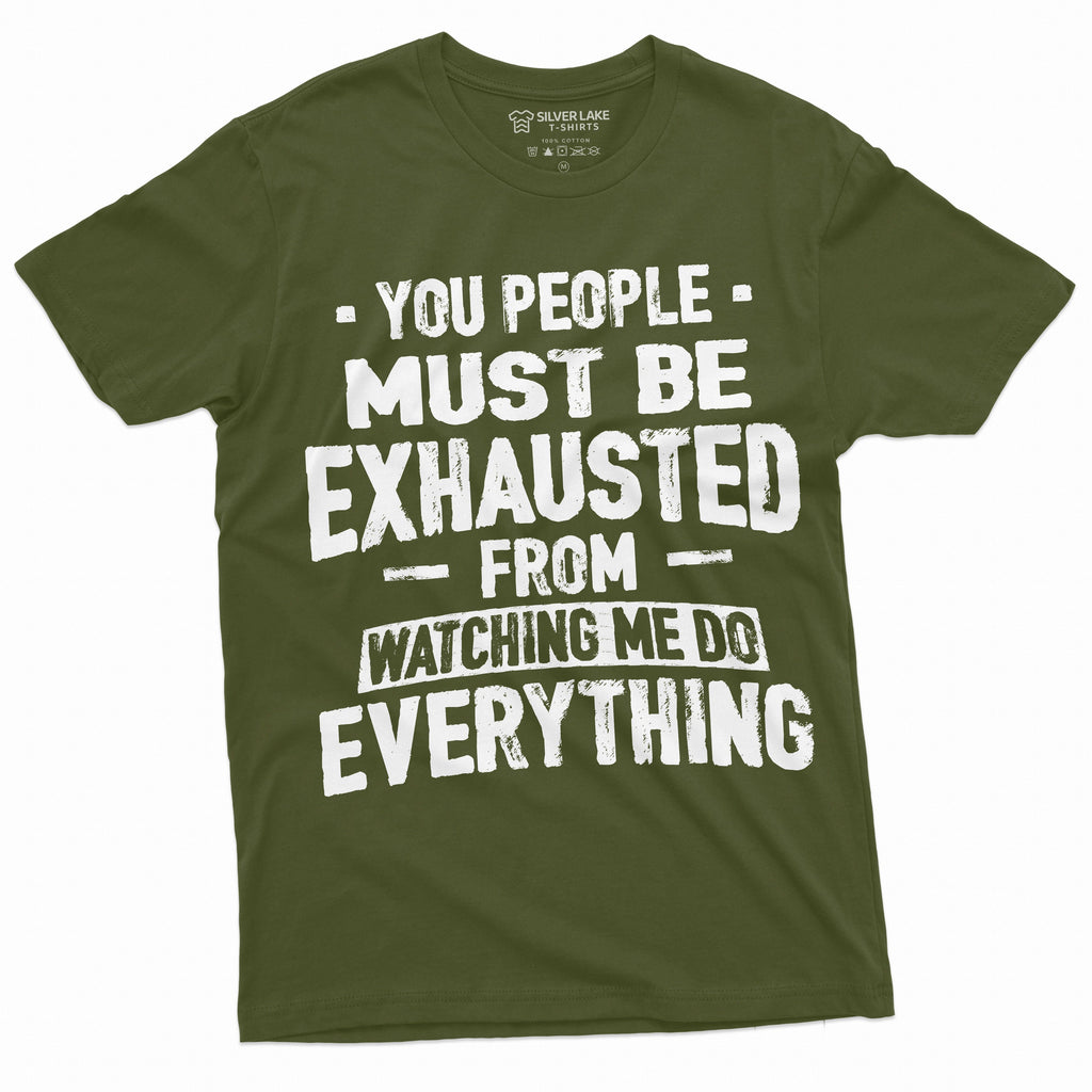Funny Sarcastic T-shirt You people must be exhausted from product image 4