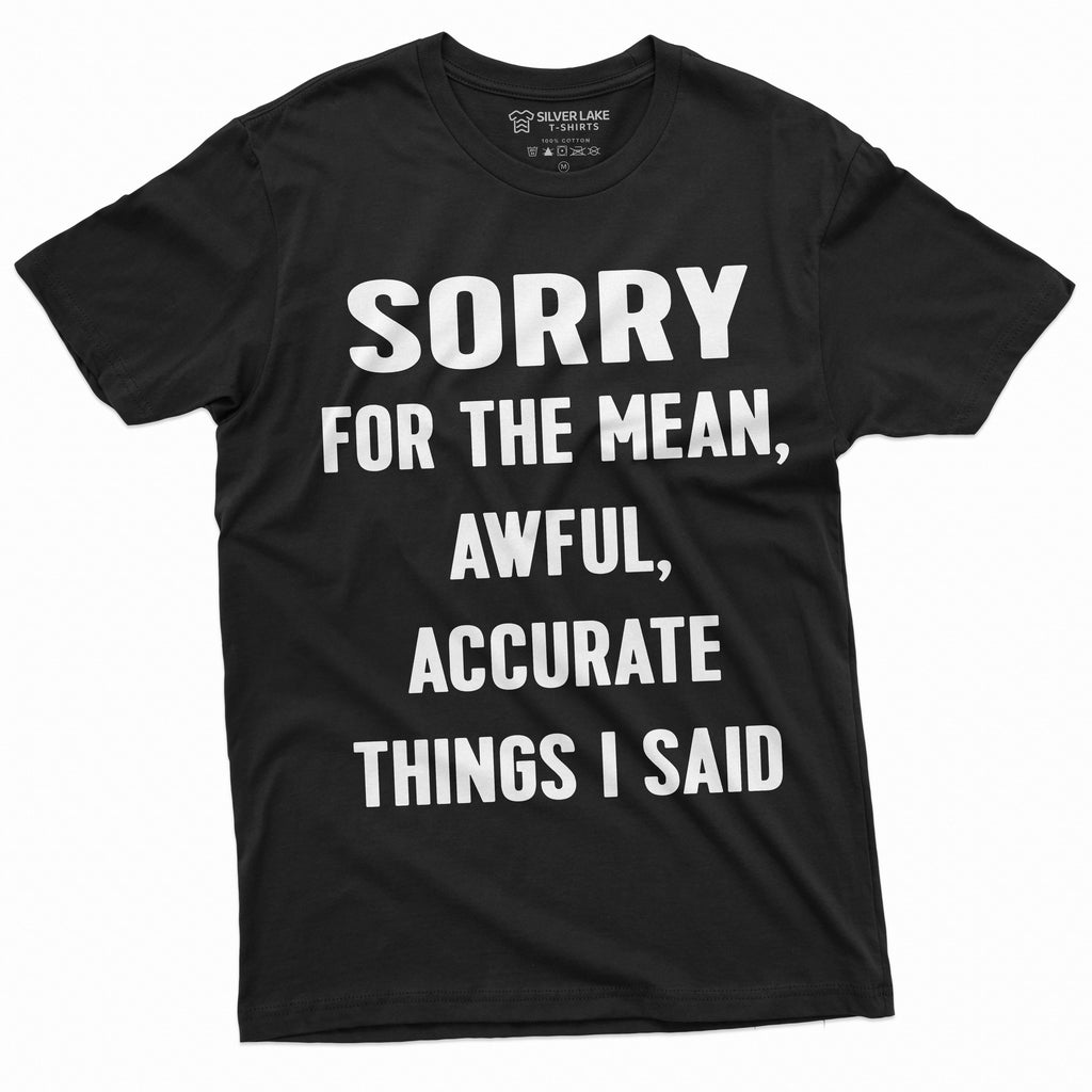 Sorry for the Mean Awful Accurate Things I said Funny product image 8