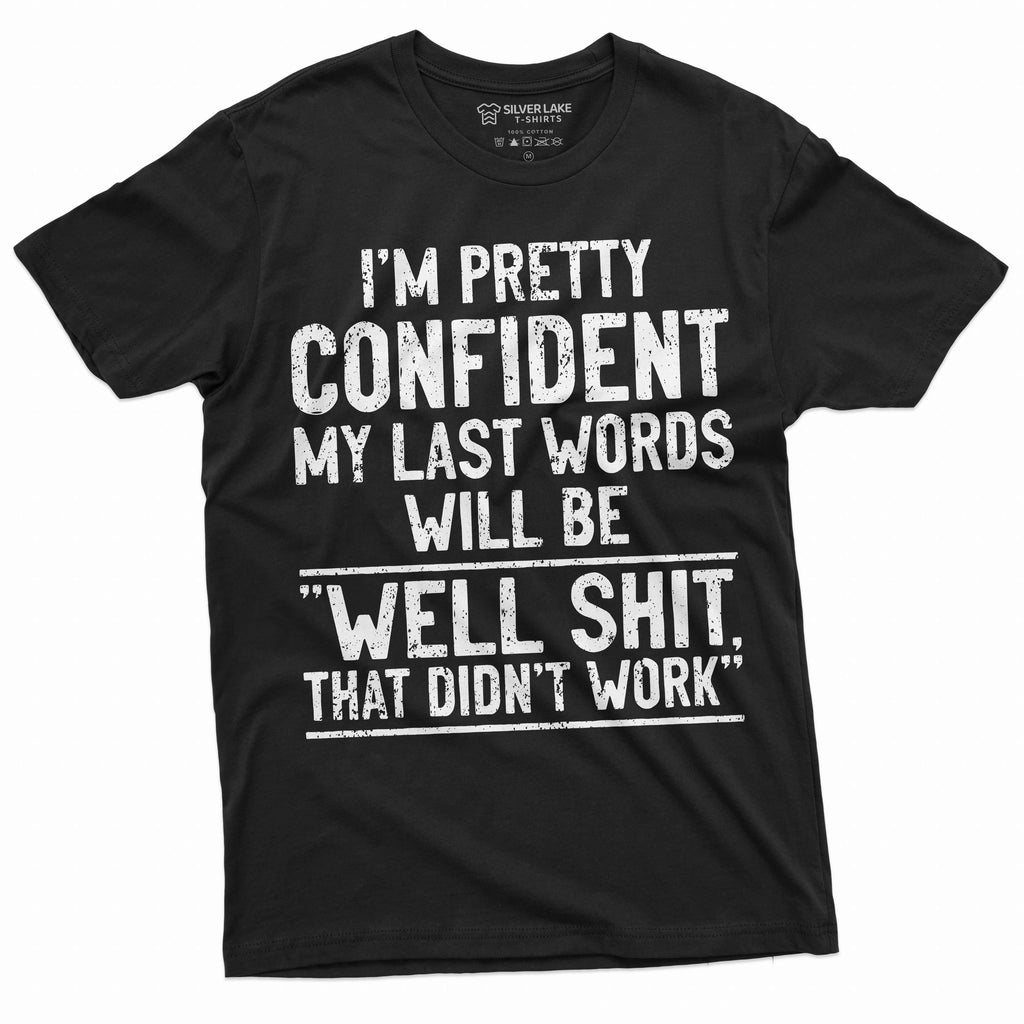 Men's Funny Humorous saying My last words T-shirt Birthday product image 1