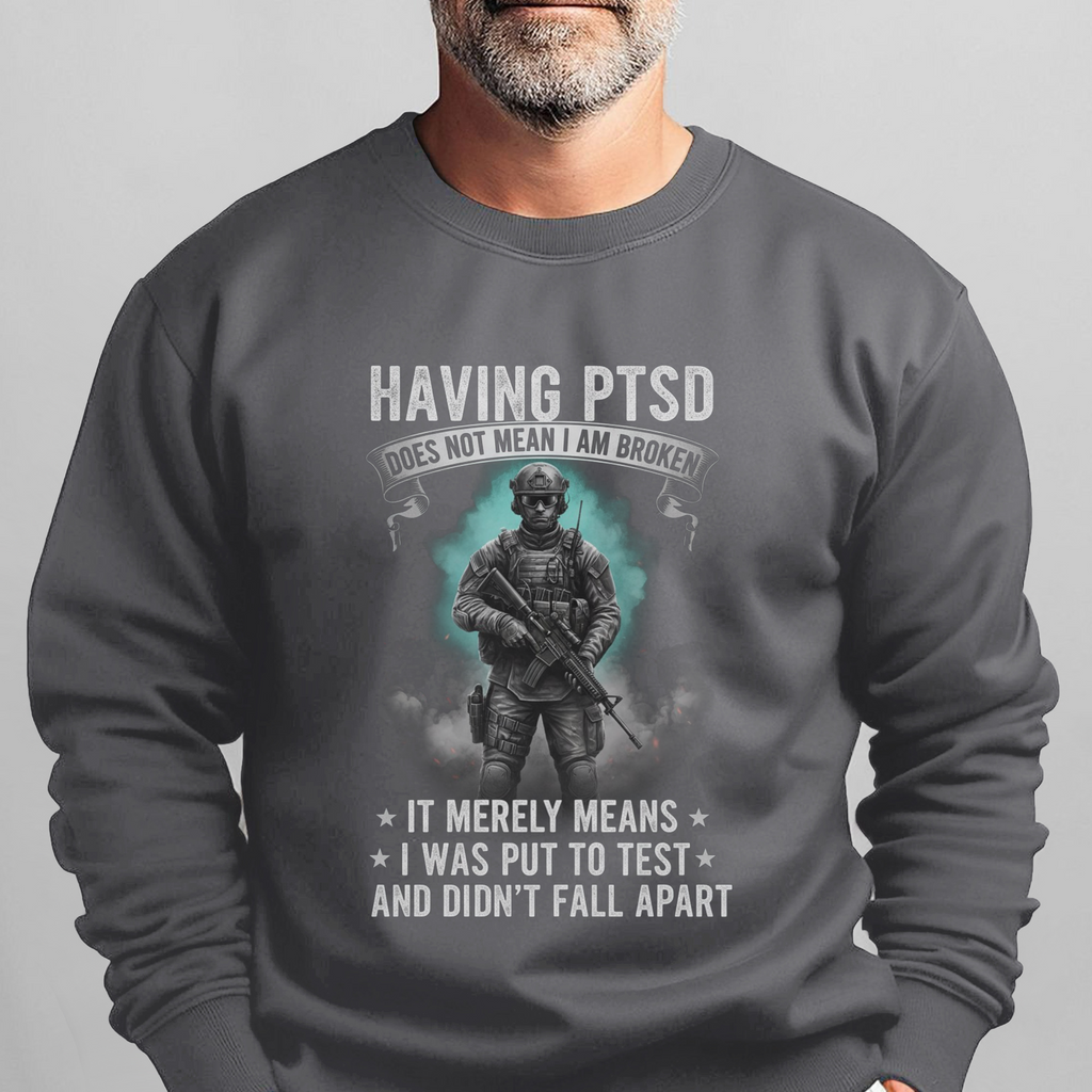 Having PTSD Doesn’t Mean I’m Broken Sweatshirt product image 9