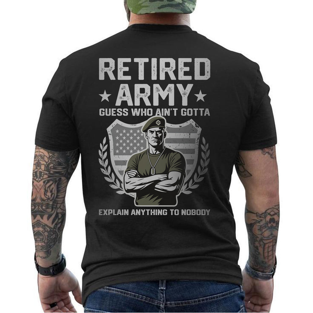 Retired Army Guess Who Ain’t Gotta Explain T-Shirt product image 6