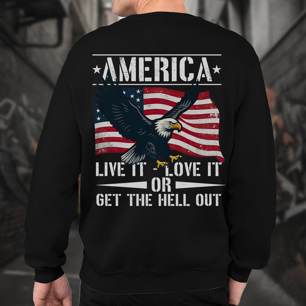 America Live It Love It or Get the Hell Sweatshirt product image 6