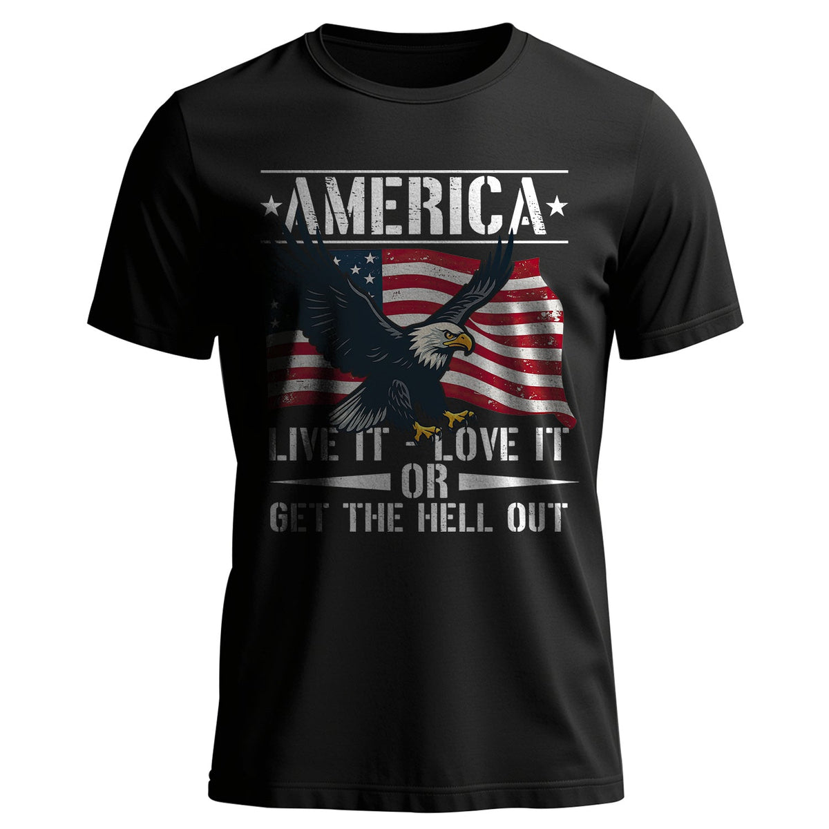 America Live It Love It or Get the Hell T-Shirt product image 1