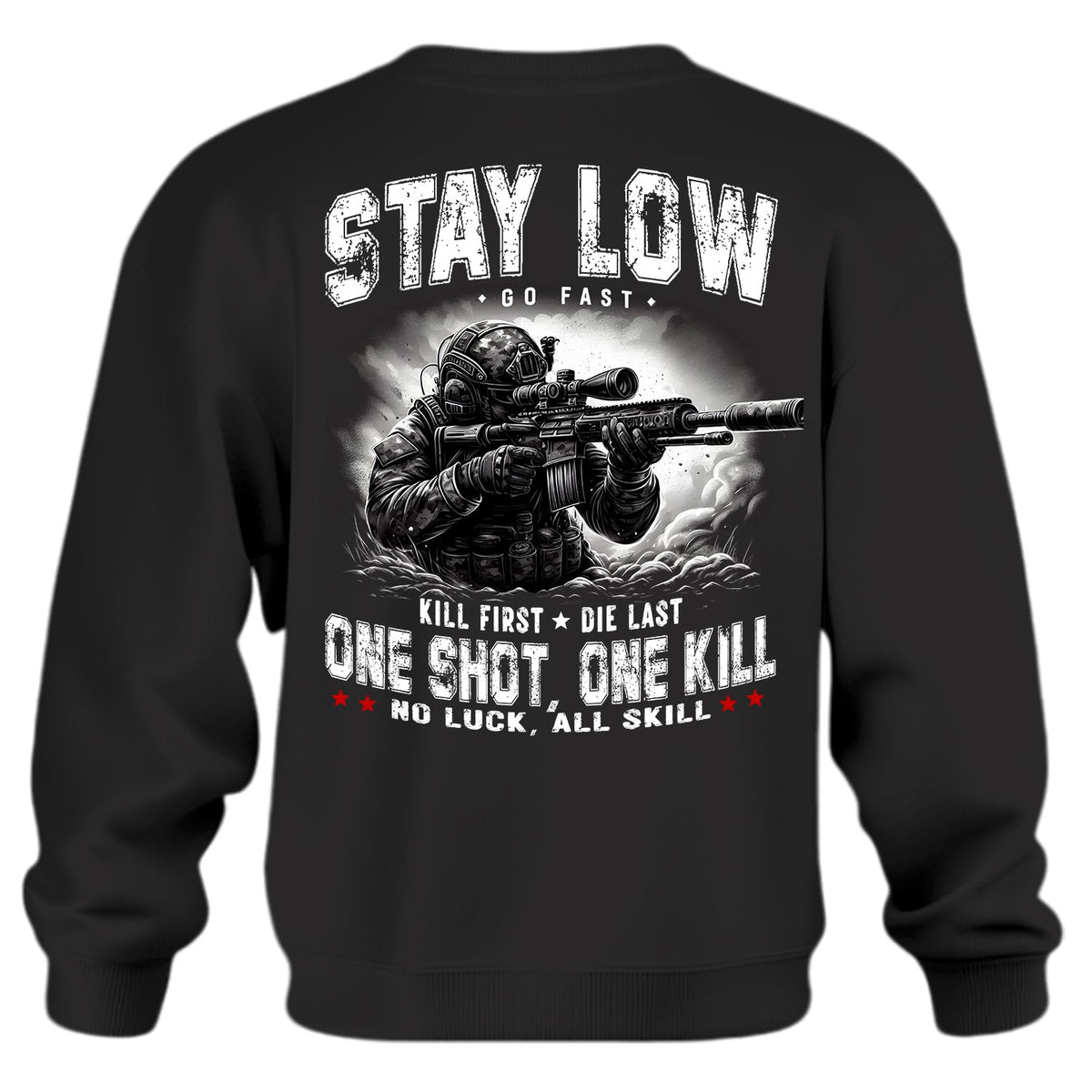 Stay Low Go Fast Kill First Die Last Sweatshirt product image 1