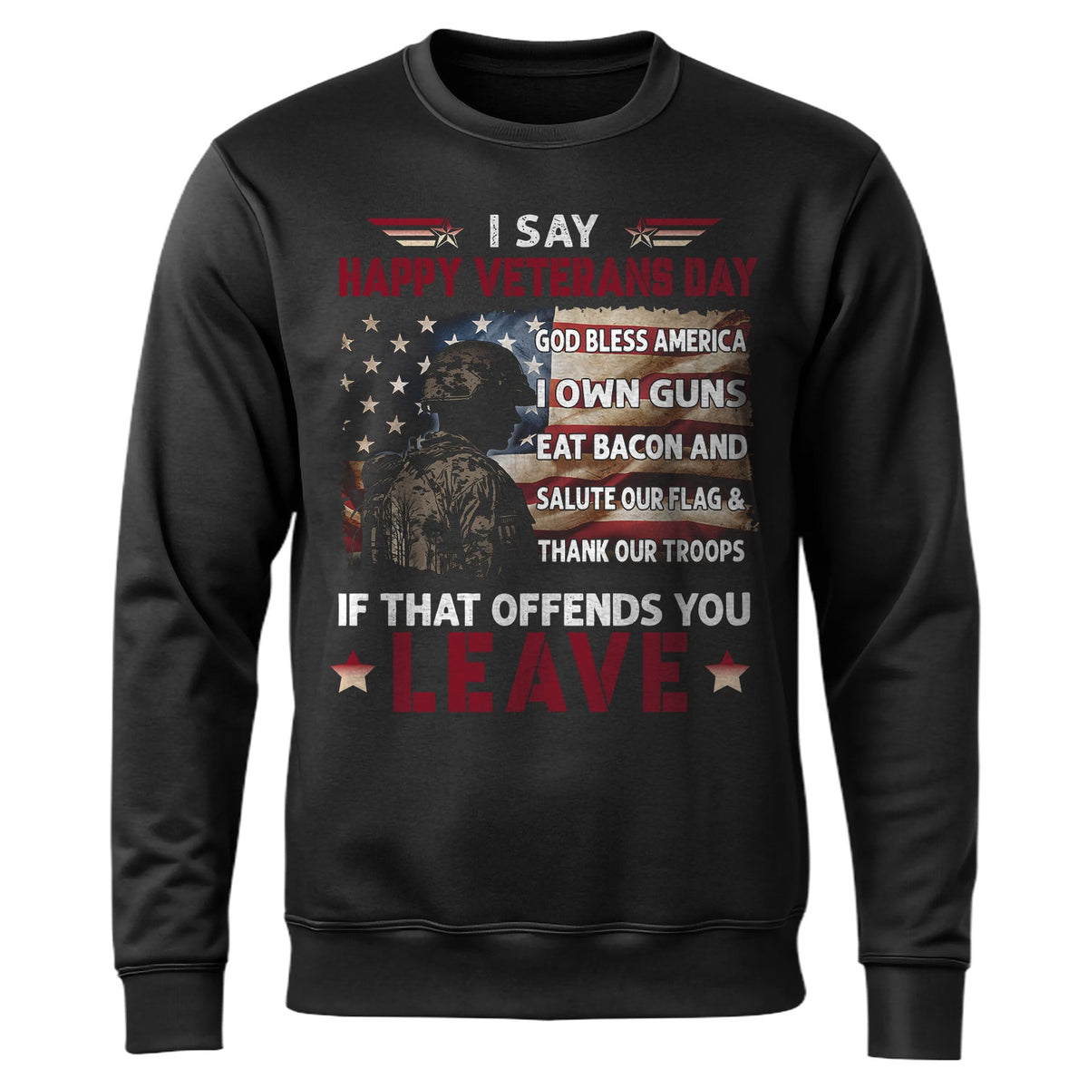 I Say Happy Veterans Day God Bless Sweatshirt product image 1