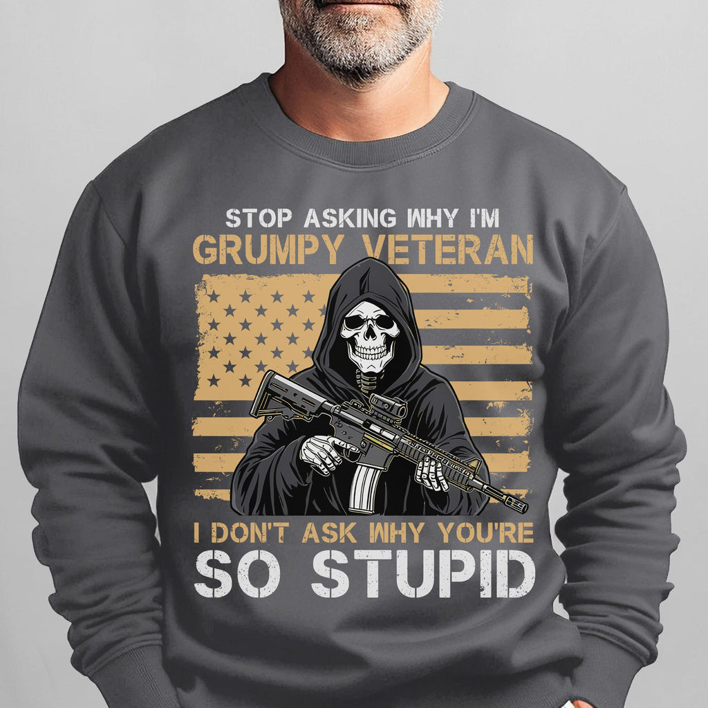 Stop Asking Why I'm Grumpy Veteran I Don't Ask You're So product image 9