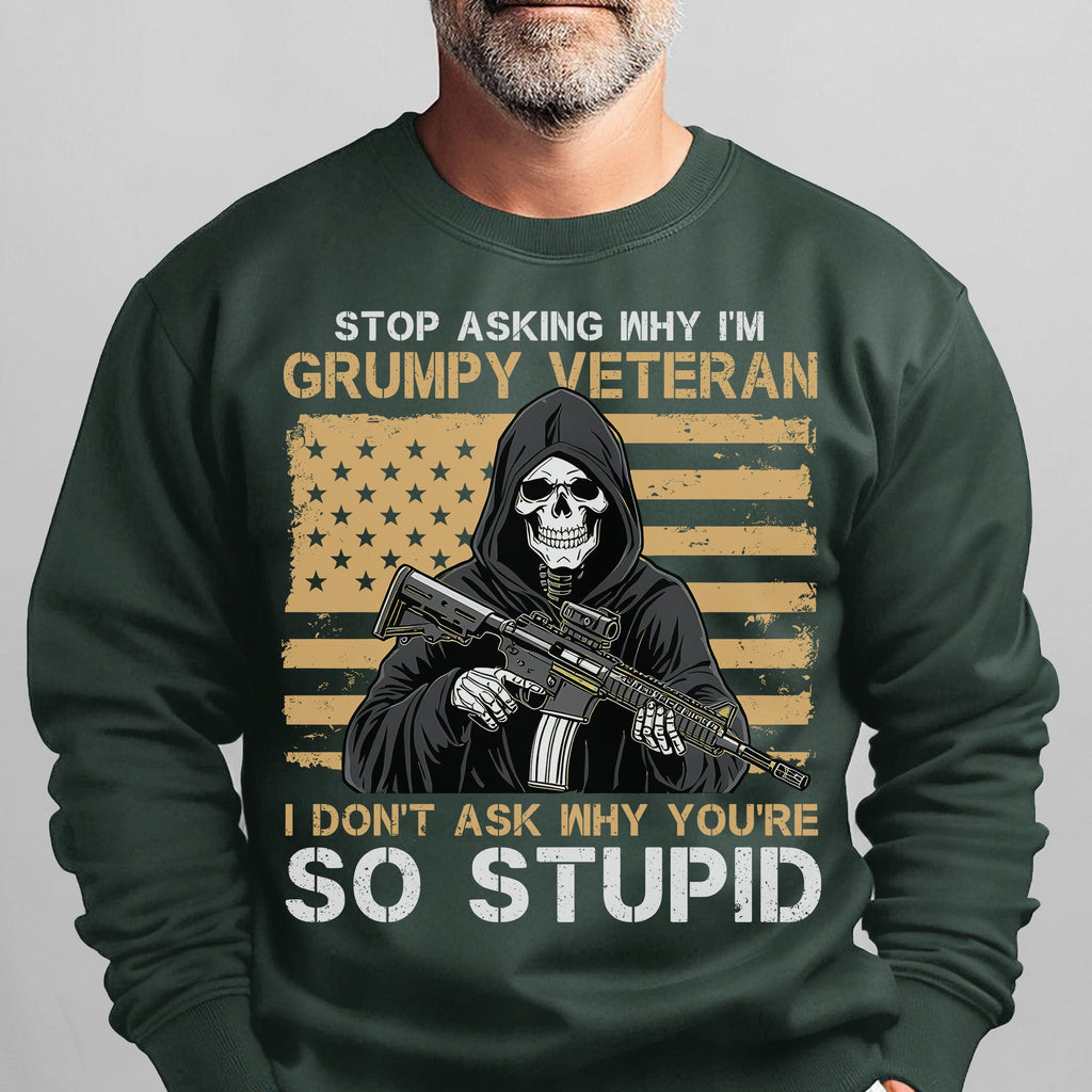 Stop Asking Why I'm Grumpy Veteran I Don't Ask You're So product image 11
