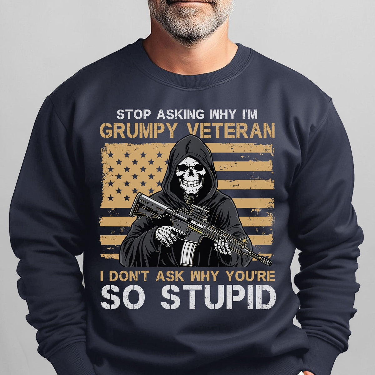 Stop Asking Why I'm Grumpy Veteran I Don't Ask You're So product image 8