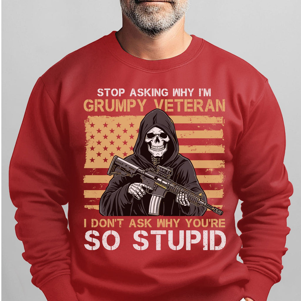 Stop Asking Why I'm Grumpy Veteran I Don't Ask You're So product image 12
