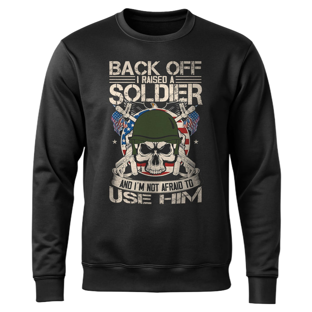 Back Off I Raised a Soldier I'm Not Afraid to Use Him Proud product image 1
