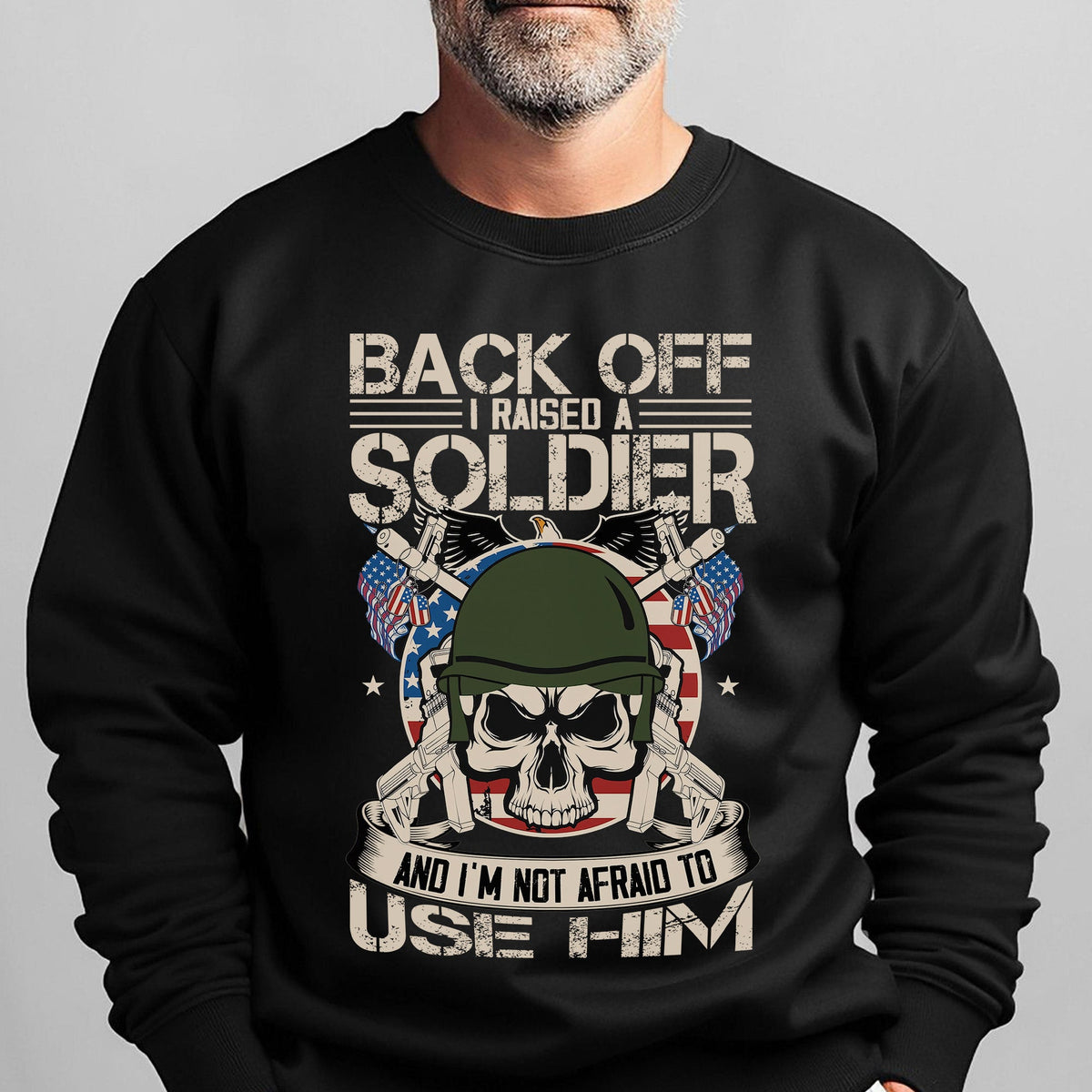 Back Off I Raised a Soldier I'm Not Afraid to Use Him Proud product image 6