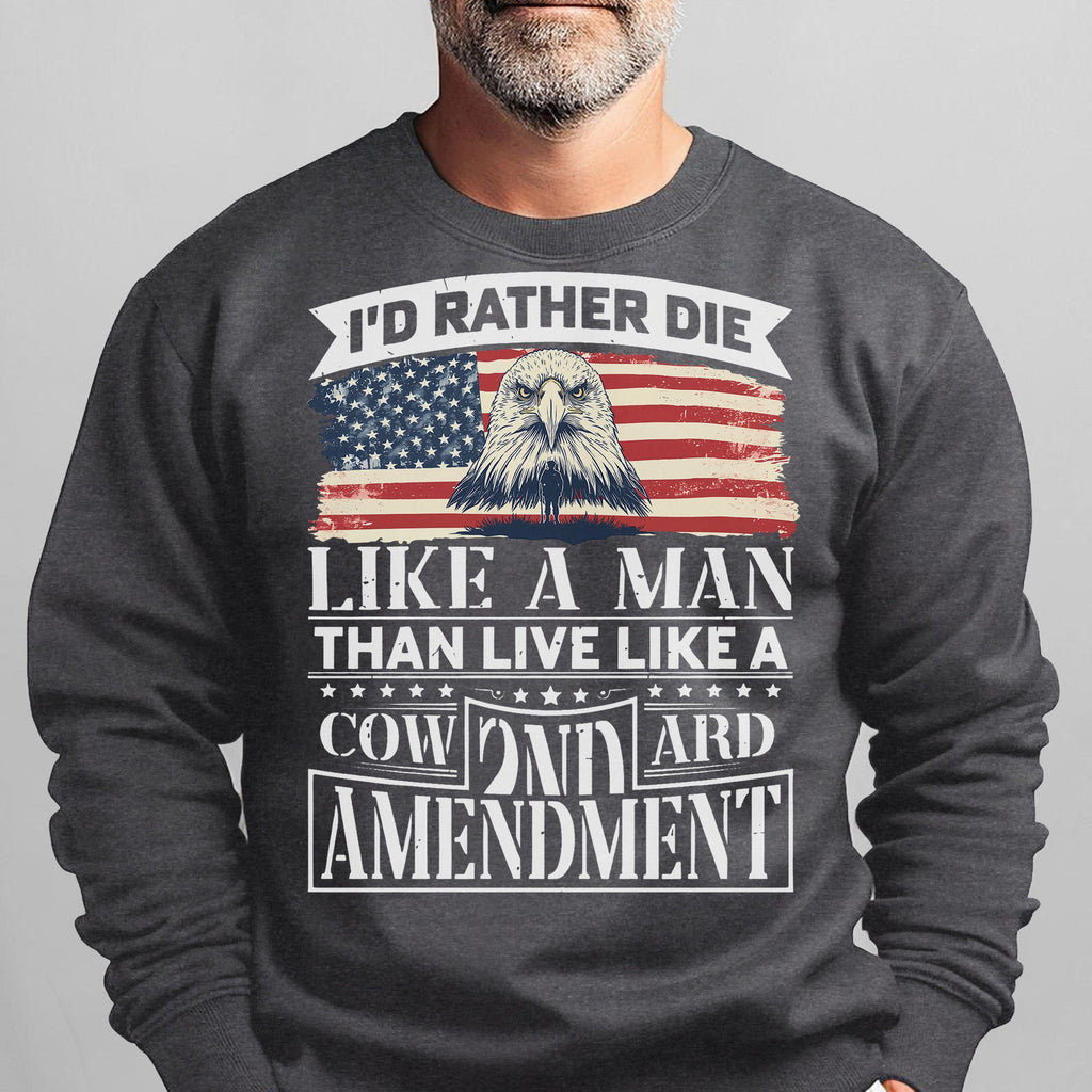 I'd Rather Die Like a Man Than Live Sweatshirt product image 7