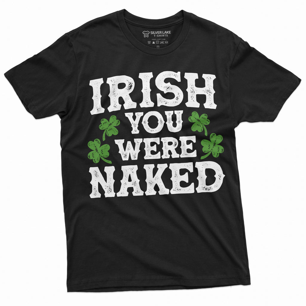 Men's Irish you were naked Funny St. Patrick's day humorous product image 1