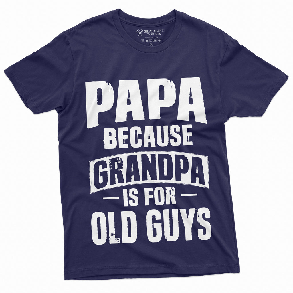 Papa T-shirt Grandpa is for Old Guys Birthday Fathers day product image 9