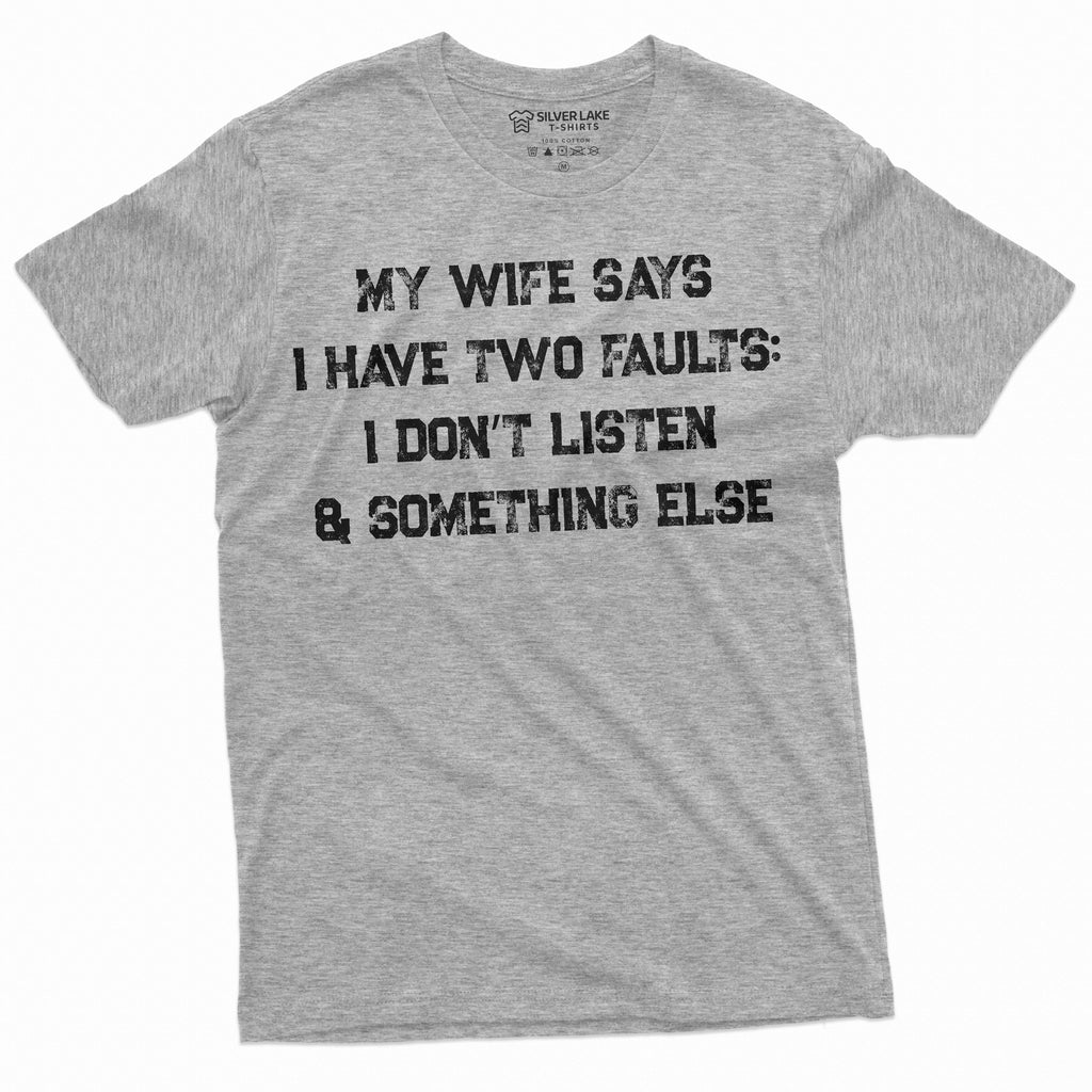 Men's Funny My Wife Says I have two faults T-shirt product image 5