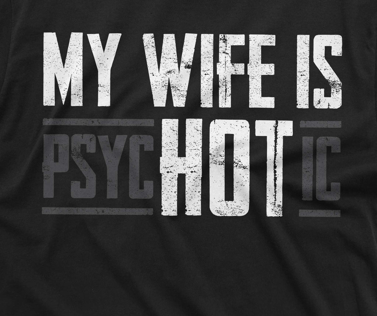 Men's Funny hot psychotic wife T-shirt valentine's day product image 2