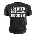 Men's Funny I rented this hooker T-shirt offensive humorous product image 1