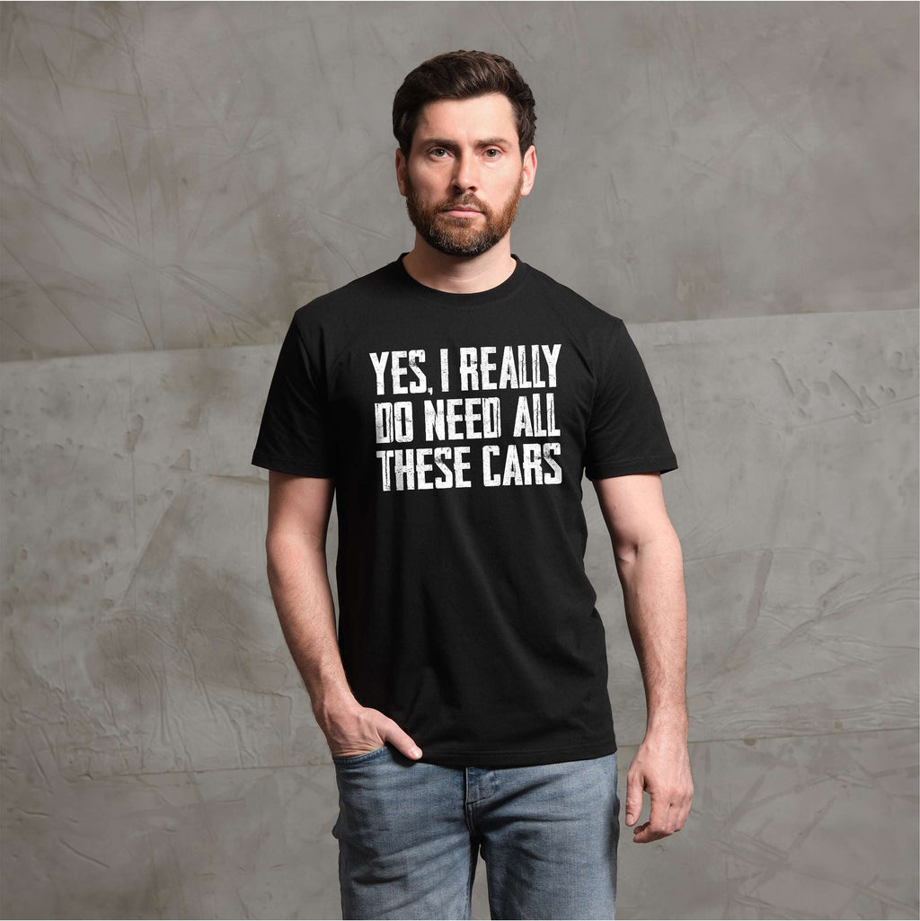 Men's Car Guy T-shirt Do I Need all these cars funny humor product image 1