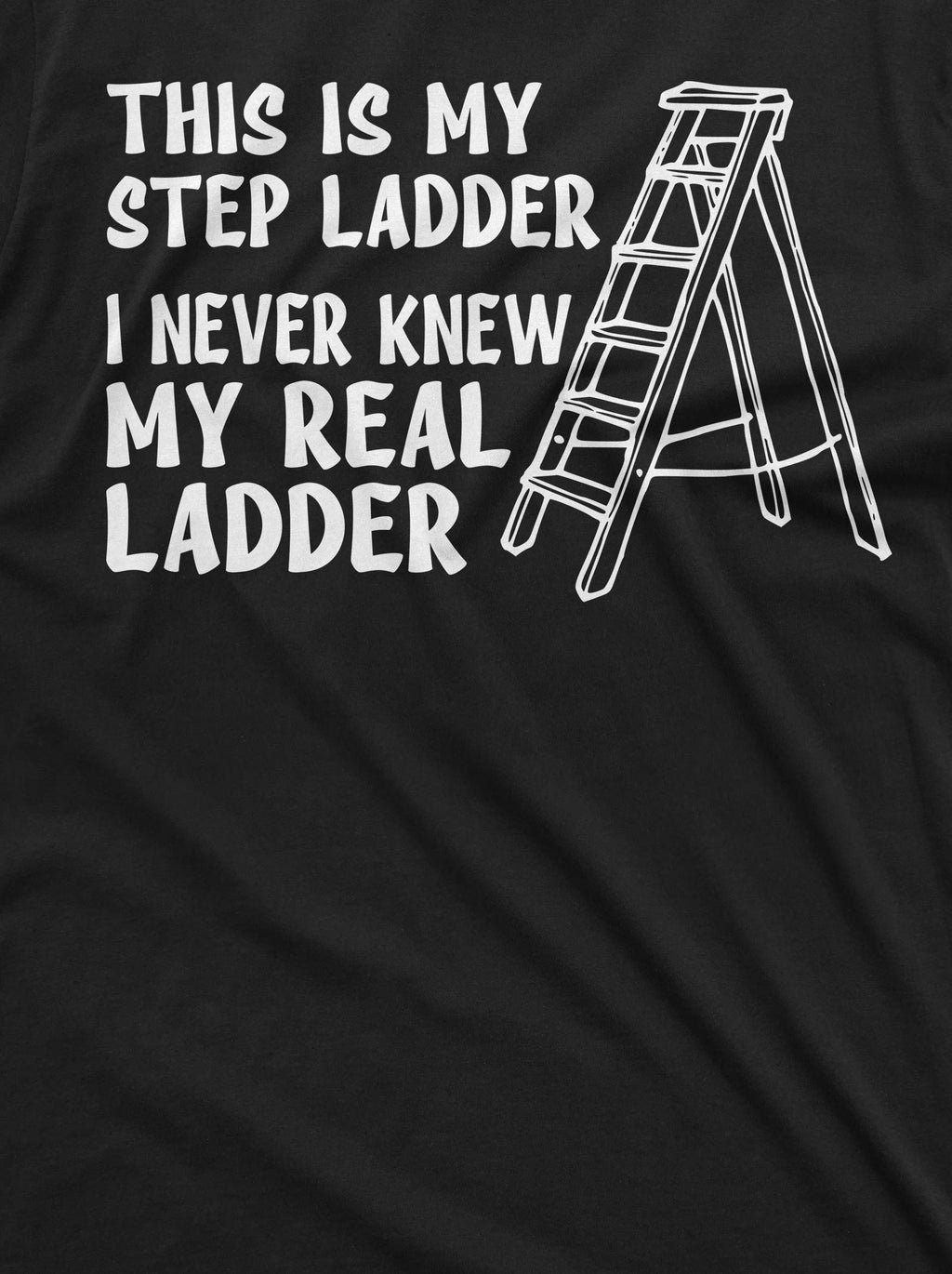 Men's Funny Shirt Sarcastic Joke Step Ladder Father Tee product image 2