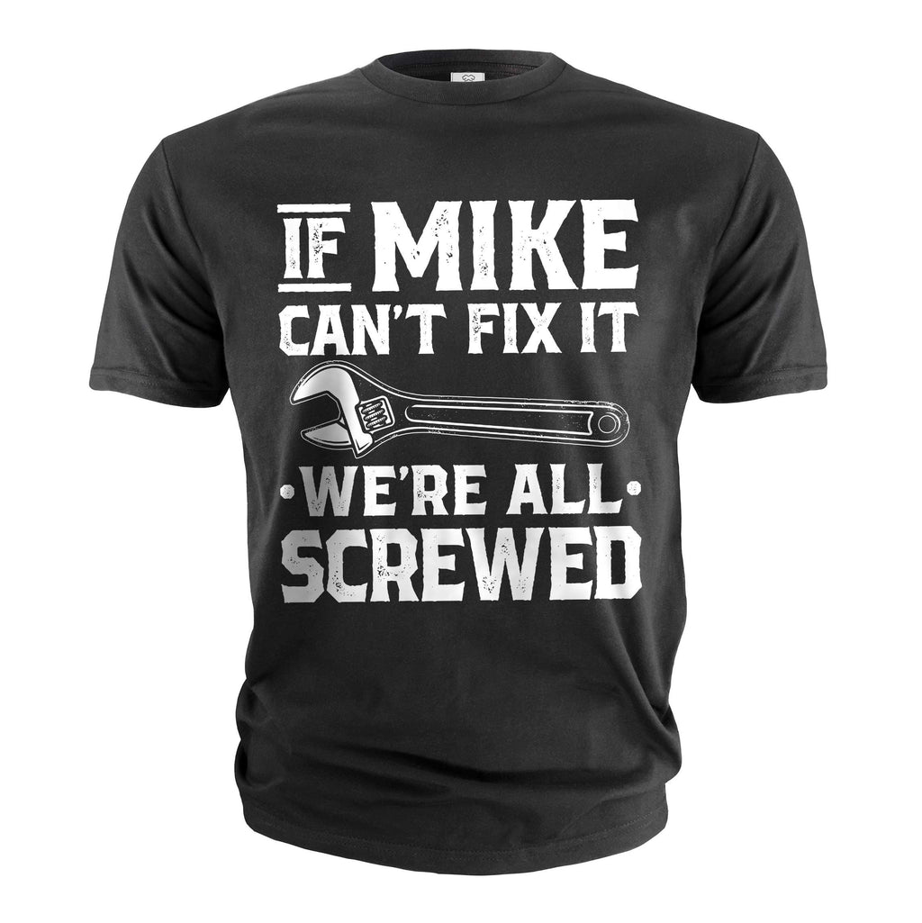 If Mike Can't Fix It We're All Screwed Shirt Funny Mechanic product image 1