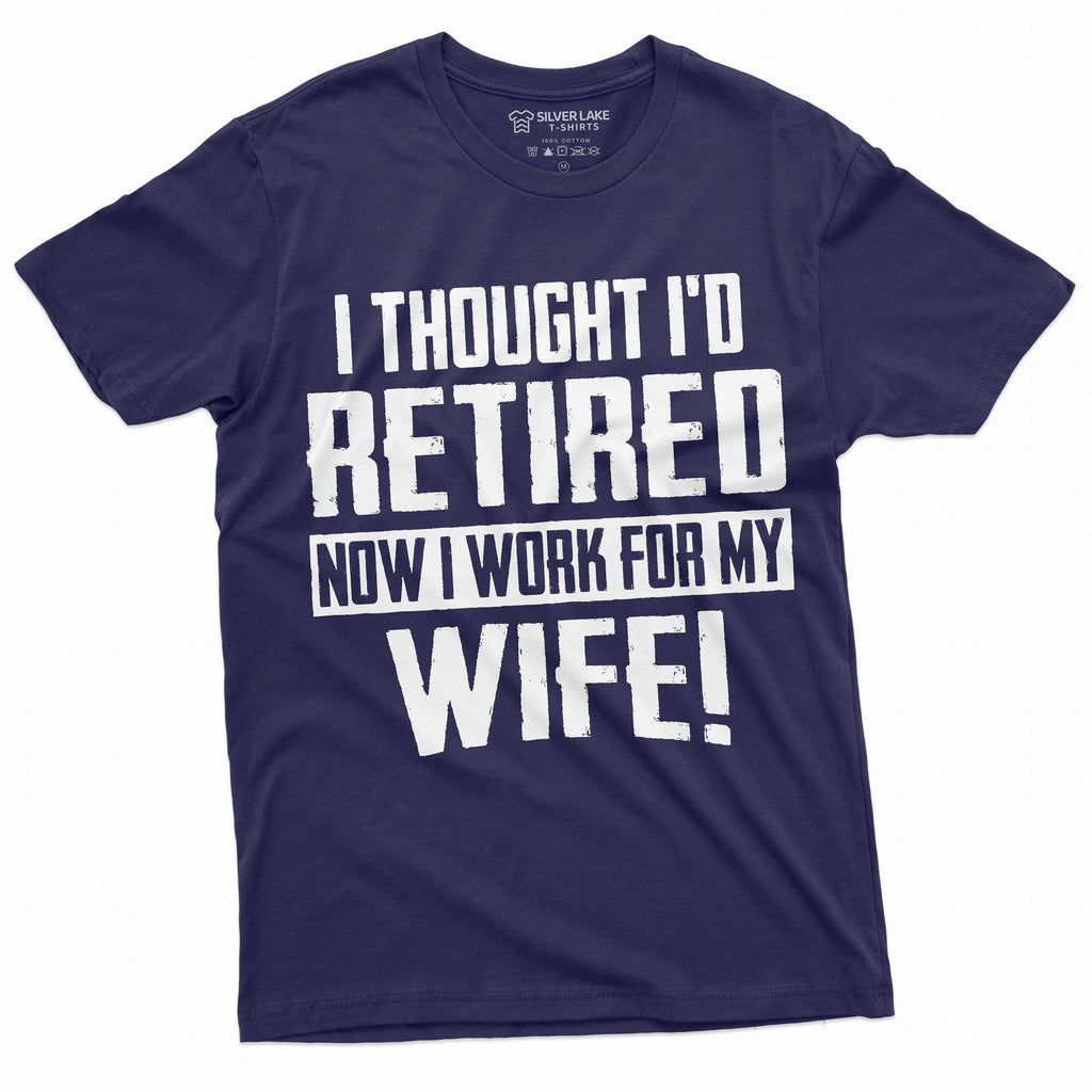 Funny Retirement I work for my Wife T-shirt Gift husband product image 3