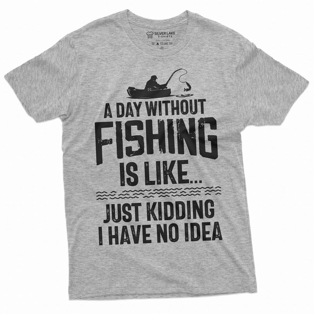 Mens Funny A day without Fishing T-shirt Humor Fisherman product image 7